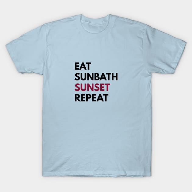 Eat Sunbath Sunset Repeat T-Shirt by notami